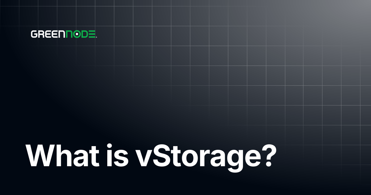 What is vStorage? | GreenNode Docs