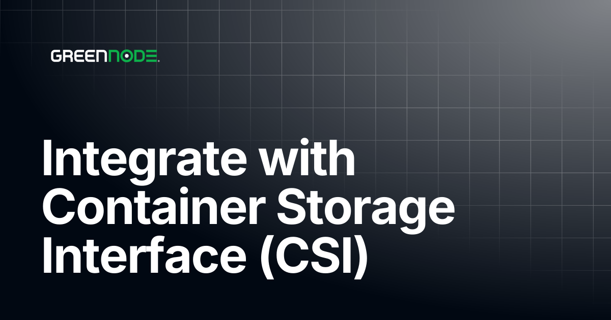 Integrate with Container Storage Interface (CSI) | GreenNode Docs