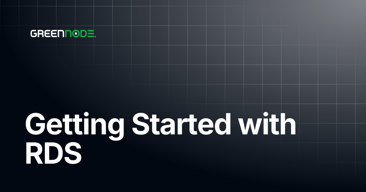 Getting Started with RDS | GreenNode Docs