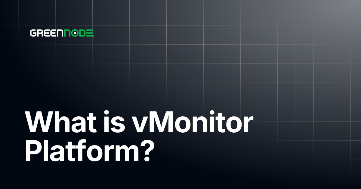 What is vMonitor Platform? | GreenNode Docs