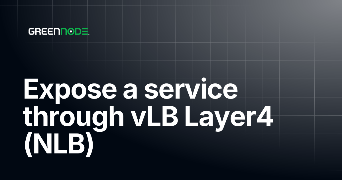 Expose a service through vLB Layer4 (NLB) | GreenNode Docs