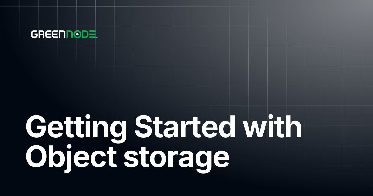 Getting Started with Object storage | GreenNode Docs